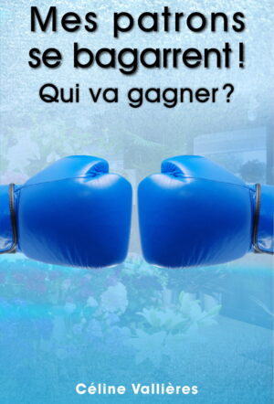 Mes patrons se bagarrent! Qui va gagner?